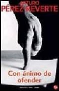 con animo de ofender-arturo perez-reverte-9788466368391 con animo de ofender-arturo perez-reverte-9788466368391
