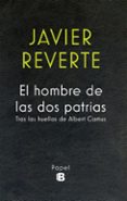 el hombre de las dos patrias-javier reverte-9788466658591 el hombre de las dos patrias-javier reverte-9788466658591