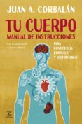 tu cuerpo manual de instrucciones (ebook)-juan antonio corbalan-9788467043891 tu cuerpo manual de instrucciones (ebook)-juan antonio corbalan-9788467043891