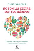 no son las dietas, son los hábitos-cristina soria-9788467052091 no son las dietas, son los hábitos-cristina soria-9788467052091