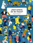 ¿qué quieres ser de mayor?-virginie morgand-9788467590791 ¿qué quieres ser de mayor?-virginie morgand-9788467590791