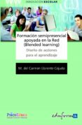 formacion semipresencial apoyada en la red. (blended learning) diseño de acciones para la formacion-julio cabero almenara-margarita cordoba perez-9788467613391 formacion semipresencial apoyada en la red. (blended learning) diseño de acciones para la formacion-julio cabero almenara-margarita cordoba perez-9788467613391