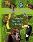 la amazonia: pulmon verde de la tierra-carmen rodriguez-jose serrano-9788467716191 la amazonia: pulmon verde de la tierra-carmen rodriguez-jose serrano-9788467716191