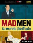 mad men: su mundo ilustrado-dyna moe-9788467910391 mad men: su mundo ilustrado-dyna moe-9788467910391