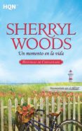 un momento en la vida-sherryl woods-9788468724591 un momento en la vida-sherryl woods-9788468724591