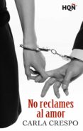 no reclames al amor (ebook)-carla crespo-9788468731391 no reclames al amor (ebook)-carla crespo-9788468731391