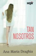 tan nosotros (ebook)-ana maria draghia-9788468782591 tan nosotros (ebook)-ana maria draghia-9788468782591