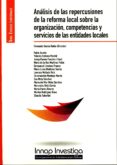 análisis de las repercusiones de la reforma local sobre la organi zación. competencias y servicios d elas entidades locales-fernando garcia rubio-9788473514491 análisis de las repercusiones de la reforma local sobre la organi zación. competencias y servicios d elas entidades locales-fernando garcia rubio-9788473514491