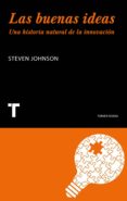 las buenas ideas: una historia natural de la innovacion-steven johnson-9788475062891 las buenas ideas: una historia natural de la innovacion-steven johnson-9788475062891