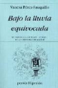 bajo la lluvia equivocada (ix premio de arte joven -poesia- de la comunidad de madrid)-vanesa perez-sauquillo-9788475178691 bajo la lluvia equivocada (ix premio de arte joven -poesia- de la comunidad de madrid)-vanesa perez-sauquillo-9788475178691