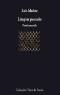 limpiar pescado: poesia reunida-luis muñoz-9788475225791 limpiar pescado: poesia reunida-luis muñoz-9788475225791