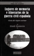 lugares de memoria e itinerarios de la guerra civil española-eladi romero garcia-9788475846491 lugares de memoria e itinerarios de la guerra civil española-eladi romero garcia-9788475846491