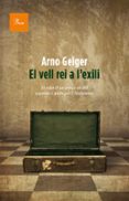 el vell rei a l exili-arno geiger-valentin fuster-9788475883991 el vell rei a l exili-arno geiger-valentin fuster-9788475883991