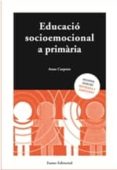 educacio socioemocional a primaria: materials practics i de refle xio-anna carpena casajuana-9788476027691 educacio socioemocional a primaria: materials practics i de refle xio-anna carpena casajuana-9788476027691