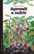 aprendi a sufrir-mateu carrio-9788476286791 aprendi a sufrir-mateu carrio-9788476286791