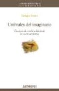 umbrales del imaginario: ensayos de estetica literaria en la mode rnidad-enrique baena-9788476589991 umbrales del imaginario: ensayos de estetica literaria en la mode rnidad-enrique baena-9788476589991