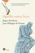 aquellos sabios locos: practicas cotidianas de los filosofos para entender la vida mejor-jean-philippe de tonnac-roger-pol droit-9788476696491 aquellos sabios locos: practicas cotidianas de los filosofos para entender la vida mejor-jean-philippe de tonnac-roger-pol droit-9788476696491