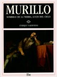 murillo: sombras de la tierra, luces del cielo-enrique valdivieso gonzalez-9788477370291 murillo: sombras de la tierra, luces del cielo-enrique valdivieso gonzalez-9788477370291