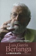 luis garcia berlanga. la biografia-antonio gomez rufo-9788477845591 luis garcia berlanga. la biografia-antonio gomez rufo-9788477845591