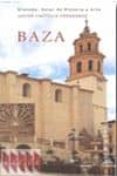 baza. granada. guias de historia y arte-javier castillo fernández-9788478074891 baza. granada. guias de historia y arte-javier castillo fernández-9788478074891