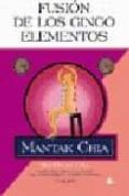 fusion de los cinco elementos-mantak chia-maneewan chia-9788478081691 fusion de los cinco elementos-mantak chia-maneewan chia-9788478081691