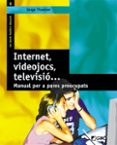 internet, videojocs, televisio: manual per a pares preocupats-serge tisseron-9788478274291 internet, videojocs, televisio: manual per a pares preocupats-serge tisseron-9788478274291