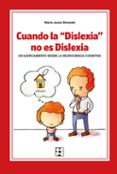 cuando la dislexia no es dislexia. un acercamiento desde la neuro ciencia cognitiva.-maria jesus benedet alvarez-9788478699391 cuando la dislexia no es dislexia. un acercamiento desde la neuro ciencia cognitiva.-maria jesus benedet alvarez-9788478699391