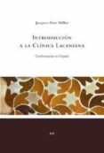 introduccion a la clinica lacaniana-jacques-alain miller-9788478717491 introduccion a la clinica lacaniana jacques alain miller 9788478717491