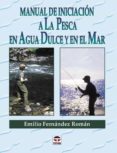 manual de iniciacion a la pesca en agua dulce y en el mar-emilio fernandez roman-9788479022891 manual de iniciacion a la pesca en agua dulce y en el mar-emilio fernandez roman-9788479022891