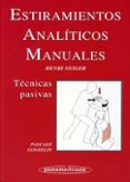 estiramientos analiticos manuales: tecnicas pasivas-henri neiger-9788479033491 estiramientos analiticos manuales: tecnicas pasivas-henri neiger-9788479033491