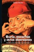 burla, escarnio y otras diversiones: historia del humor en la eda d media-xavier theros-9788479489991 burla, escarnio y otras diversiones: historia del humor en la eda d media-xavier theros-9788479489991