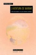 l aventura de narrar : l ofici de narrador i els sus moments inef ables-andreu ayats-9788480634991 l aventura de narrar : l ofici de narrador i els sus moments inef ables-andreu ayats-9788480634991