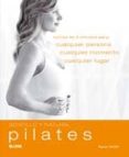 pilates: sencillo y natural: rutinas de 5 minutos para cualquier persona, cualquier momento y cualquier lugar-karen smith-9788480768191 pilates: sencillo y natural: rutinas de 5 minutos para cualquier persona, cualquier momento y cualquier lugar-karen smith-9788480768191