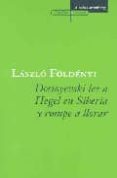 dostoyevski lee a hegel en siberia y rompe a llorar-laslo f. földenyi-9788481095791 dostoyevski lee a hegel en siberia y rompe a llorar-laslo f. földenyi-9788481095791