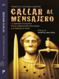 callar al mensajero: la represion franquista entre la libertad de informacion y el derecho al honor-francisco espinosa maestre-9788483078891 callar al mensajero: la represion franquista entre la libertad de informacion y el derecho al honor-francisco espinosa maestre-9788483078891