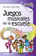 juegos musicales en la escuela (2ª ed.)-alicia espejo-amparo espejo-9788483167991 juegos musicales en la escuela (2ª ed.)-alicia espejo-amparo espejo-9788483167991