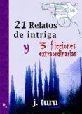 21 relatos de intriga y 3 ficciones extraordinarias (ebook)-josep turu-9788483263891 21 relatos de intriga y 3 ficciones extraordinarias (ebook)-josep turu-9788483263891
