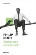 zuckerman encadenado (contiene: la visita al maestro; zuckerman d esencadenado y la leccion de antomia)-philip roth-9788483463291 zuckerman encadenado (contiene: la visita al maestro; zuckerman d esencadenado y la leccion de antomia)-philip roth-9788483463291