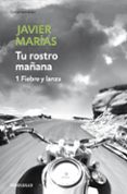 tu rostro mañana. 1 fiebre y lanza-javier marias franco-9788483465691 tu rostro mañana. 1 fiebre y lanza-javier marias franco-9788483465691