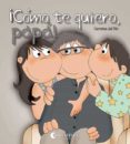 ¡como te quiero, papa!-carmina del rio galve-9788484126591 ¡como te quiero, papa!-carmina del rio galve-9788484126591