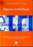 figuras estilisticas: manual practico para comentarios de textos literarios aplicados al griego, latin y español-jose antonio martinez conesa-9788484253891 figuras estilisticas: manual practico para comentarios de textos literarios aplicados al griego, latin y español-jose antonio martinez conesa-9788484253891