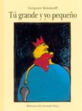tu grande y yo pequeño-gregoire solotareff-9788484701491 tu grande y yo pequeño-gregoire solotareff-9788484701491