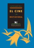 el cine y la metafora-jose maria aguilar moreno-9788484722991 el cine y la metafora-jose maria aguilar moreno-9788484722991