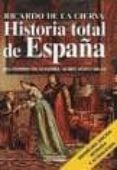 historia total de españa: del hombre de altamira al rey juan carl os-ricardo de la cierva-9788488787491 historia total de españa: del hombre de altamira al rey juan carl os-ricardo de la cierva-9788488787491