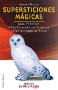 supersticiones magicas: guia practica para conocerlas, usarlas y protegernos de ellas-adriana magali-9788488885791 supersticiones magicas: guia practica para conocerlas, usarlas y protegernos de ellas-adriana magali-9788488885791