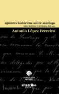 apuntes historicos sobre santiago-antonio lopez ferreiro-9788489323391 apuntes historicos sobre santiago-antonio lopez ferreiro-9788489323391