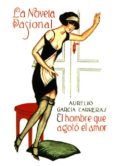 el hombre que agoto el amor-aurelio garcia carreras-9788489371491 el hombre que agoto el amor-aurelio garcia carreras-9788489371491