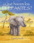 ¿que hacen los elefantes?-hazel lincoln-9788489825291 ¿que hacen los elefantes?-hazel lincoln-9788489825291