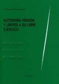 autonomia privada y limites a su libre ejercicio-maria angeles parra lucan-9788490454091 autonomia privada y limites a su libre ejercicio-maria angeles parra lucan-9788490454091