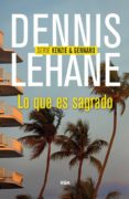 lo que es sagrado-dennis lehane-9788490563991 lo que es sagrado-dennis lehane-9788490563991
